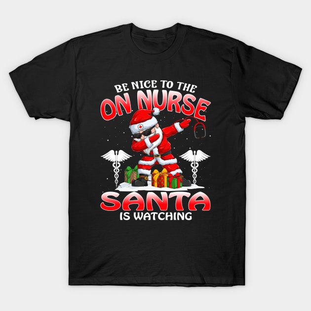 Be Nice To The On Nurse Santa is Watching T-Shirt by intelus